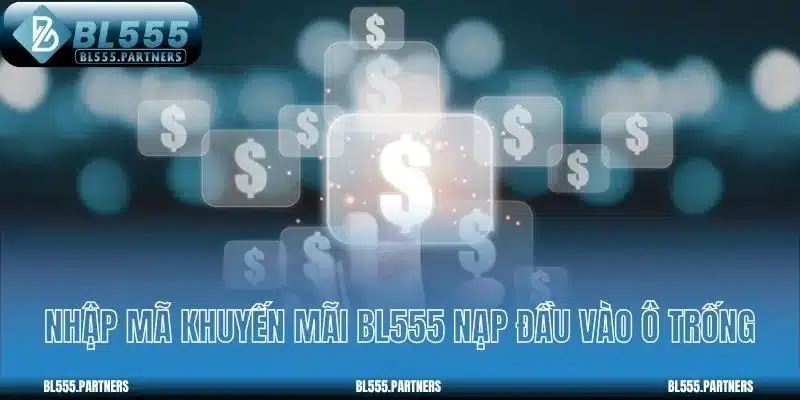 Nhập mã khuyến mãi BL555 nạp đầu vào ô trống
