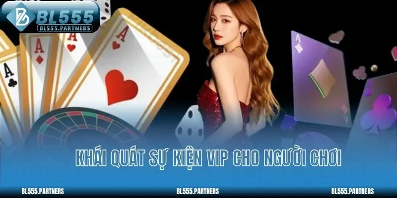 Khái quát sự kiện vip cho người chơi