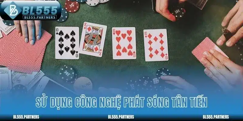 Sử dụng công nghệ phát sóng tân tiến