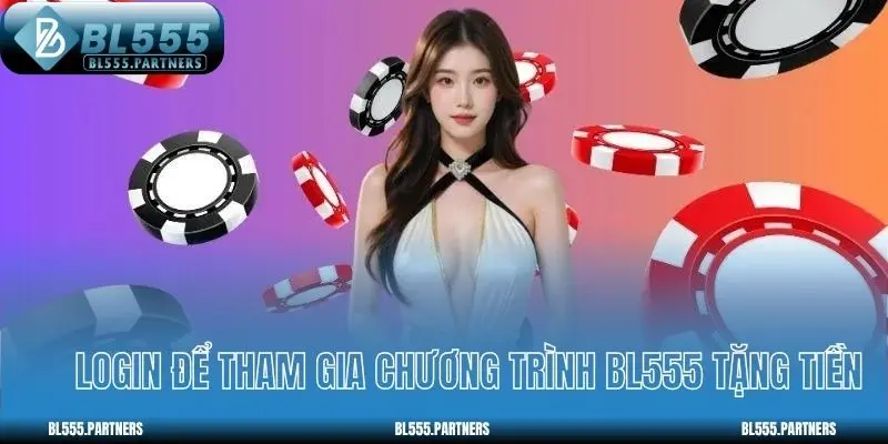 Login để tham gia chương trình BL555 tặng tiền