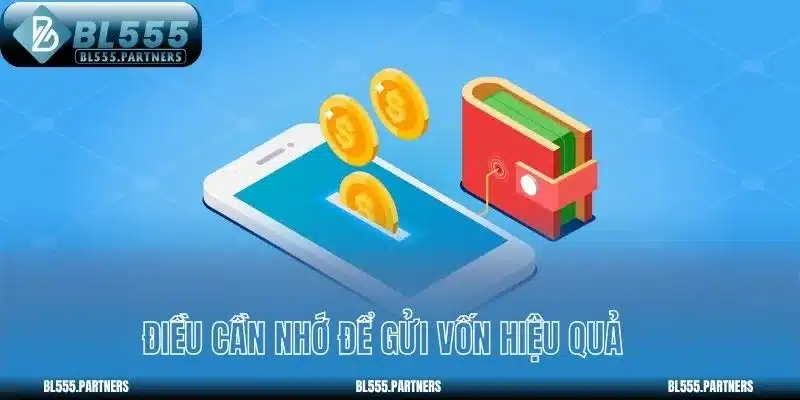 Điều cần nhớ để gửi vốn hiệu quả