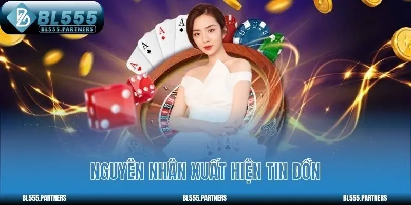 Nguyên nhân xuất hiện tin đồn