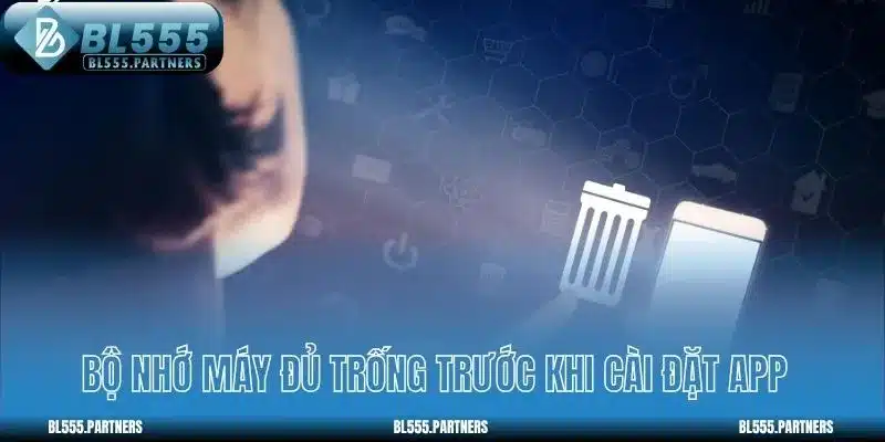 Bộ nhớ máy đủ trống trước khi cài đặt app