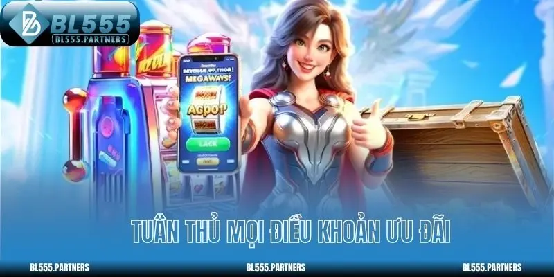 Tuân thủ mọi điều khoản ưu đãi